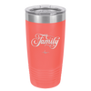 Family Script - Laser Engraved Stainless Steel Drinkware - 1444 -