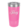 Family Script - Laser Engraved Stainless Steel Drinkware - 1444 -