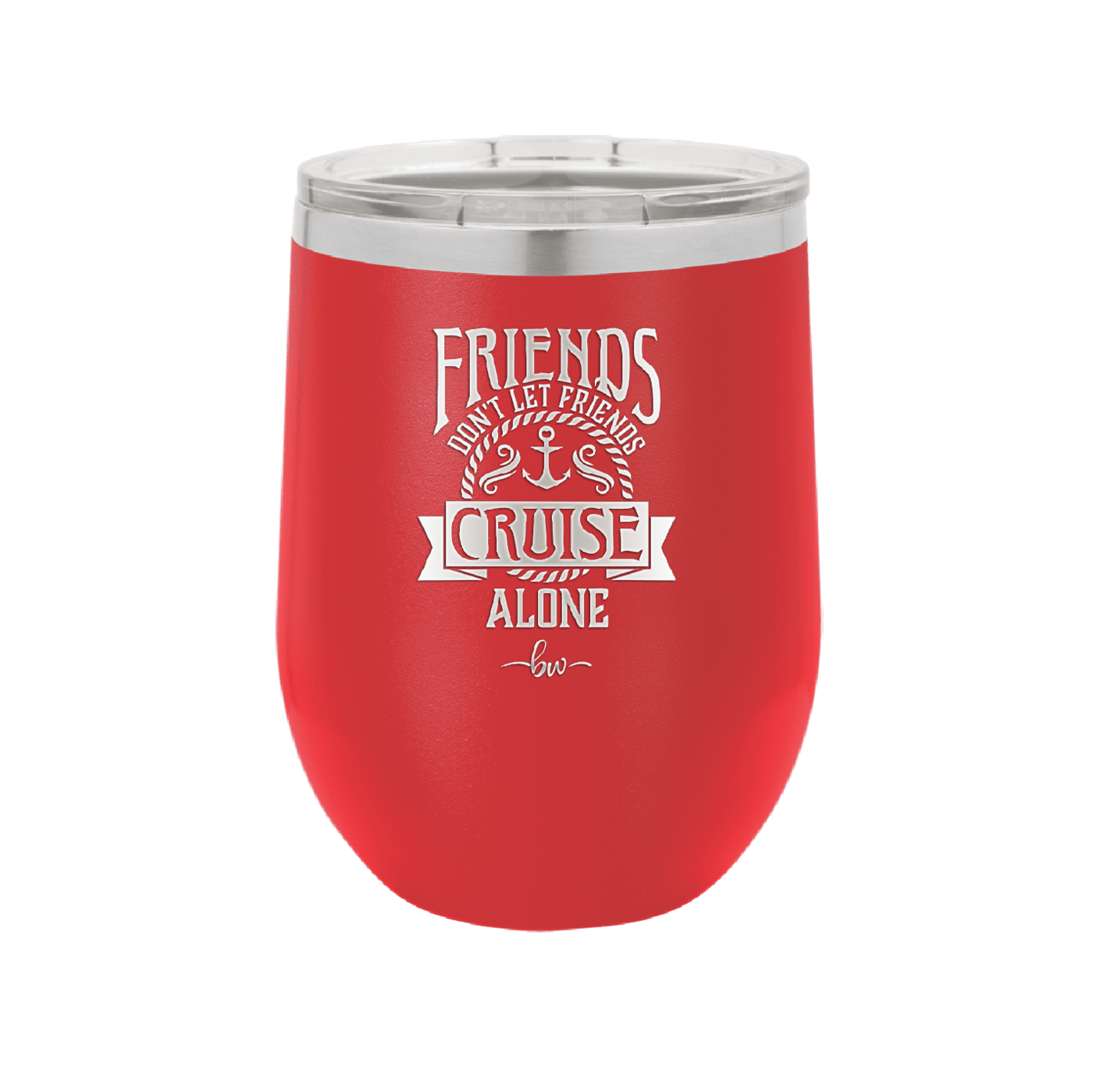 Friends Don't Let Friends Cruise Alone 2 - Laser Engraved Stainless Steel Drinkware - 1451 -