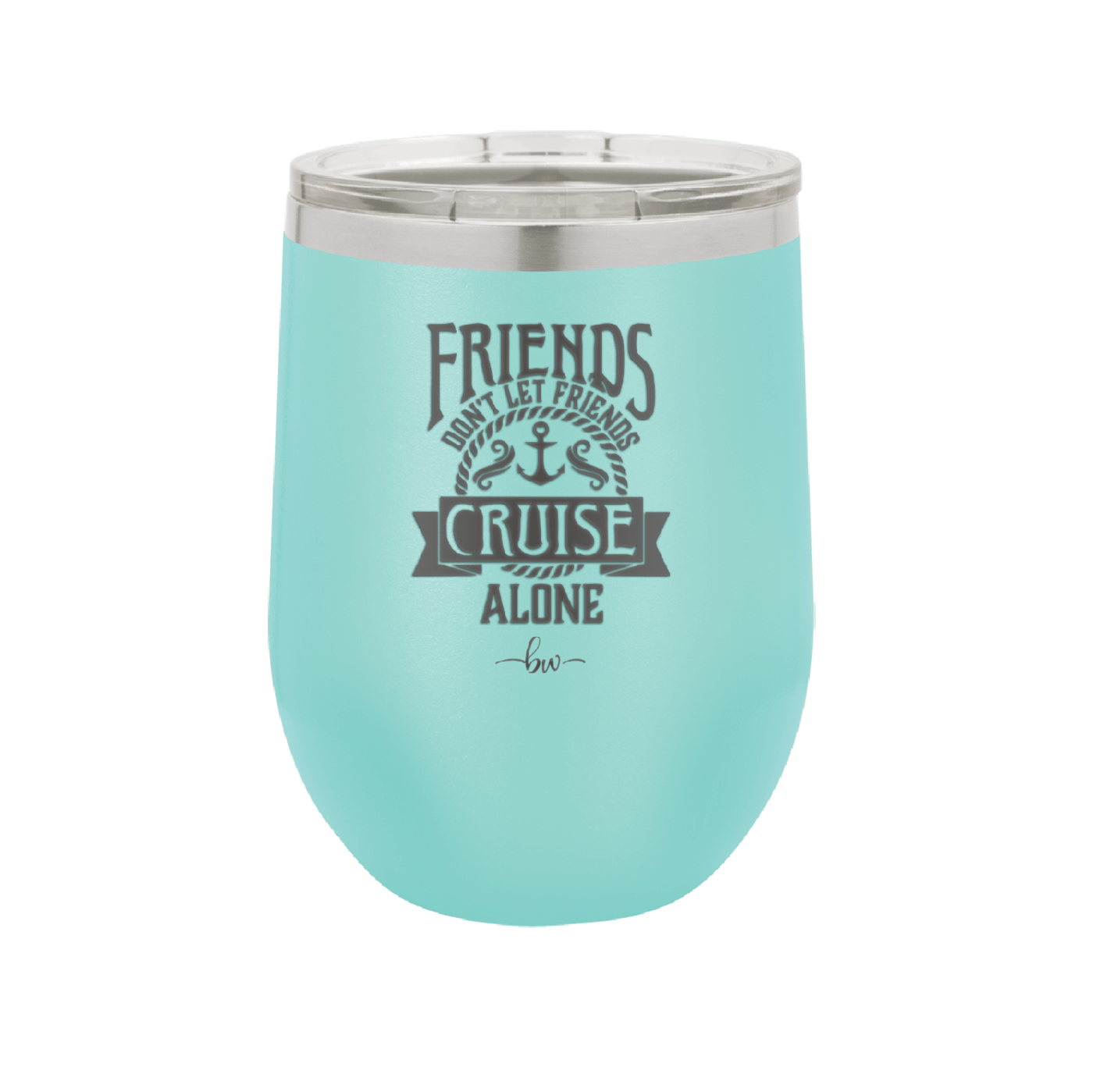 Friends Don't Let Friends Cruise Alone 2 - Laser Engraved Stainless Steel Drinkware - 1451 -