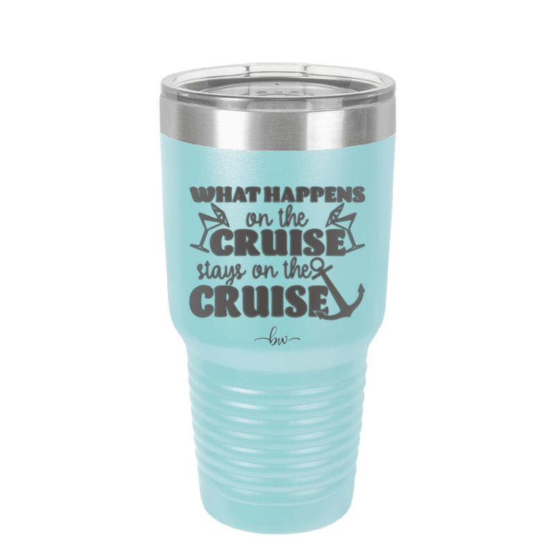 What Happens on a Cruise Stays on the Cruise 2 - Laser Engraved Stainless Steel Drinkware - 1454 -