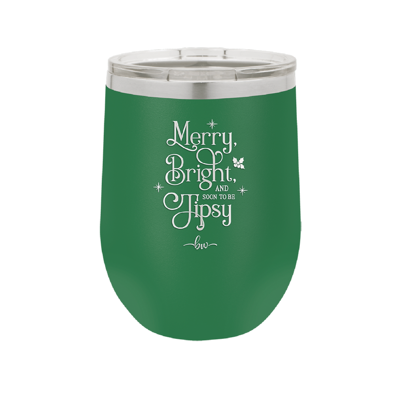 Merry, Bright, and Soon to be Tipsy - Laser Engraved Stainless Steel Drinkware - 1499 -