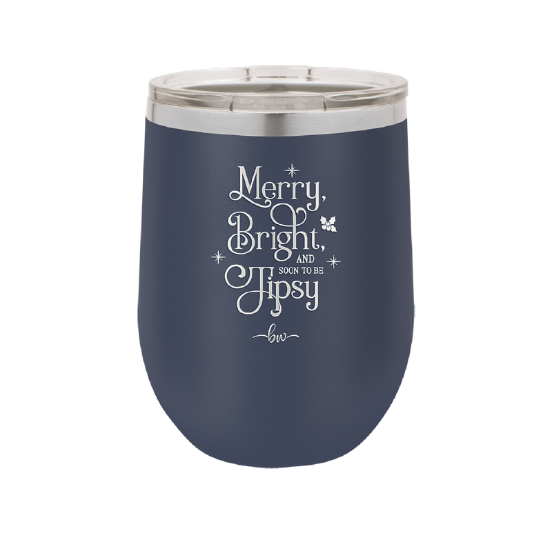 Merry, Bright, and Soon to be Tipsy - Laser Engraved Stainless Steel Drinkware - 1499 -