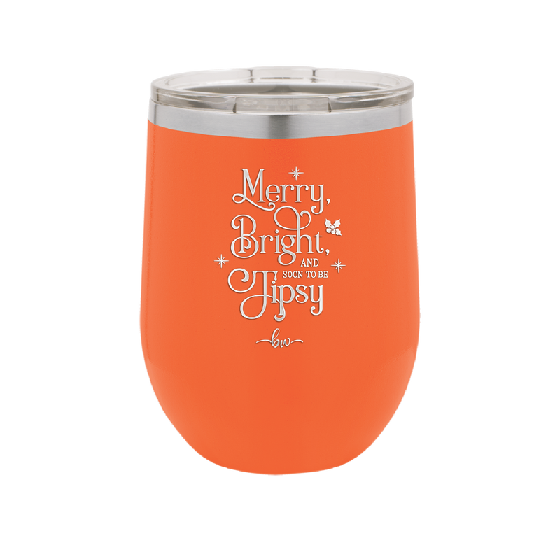 Merry, Bright, and Soon to be Tipsy - Laser Engraved Stainless Steel Drinkware - 1499 -