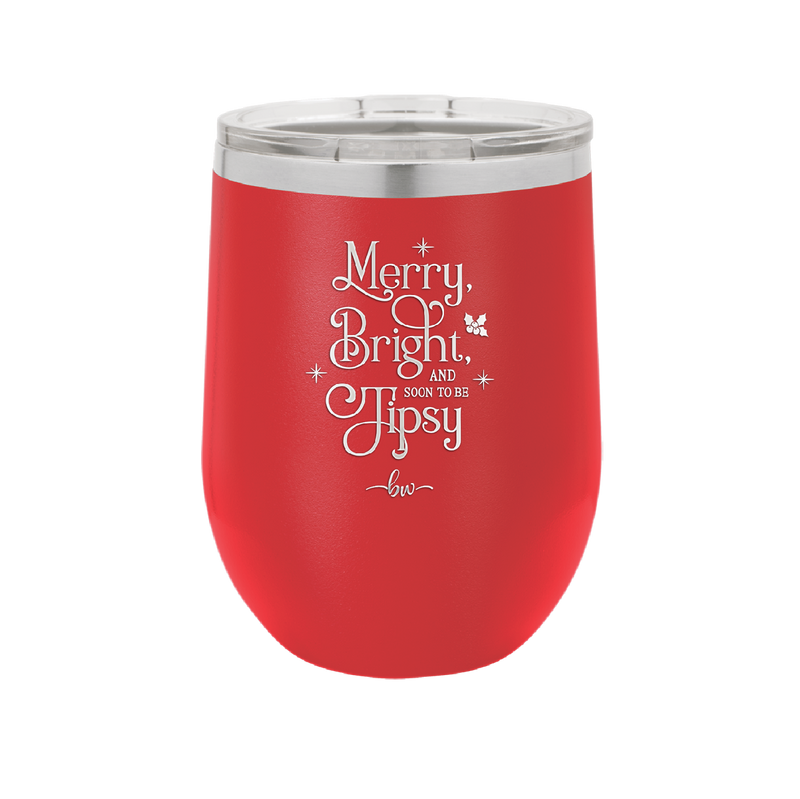 Merry, Bright, and Soon to be Tipsy - Laser Engraved Stainless Steel Drinkware - 1499 -