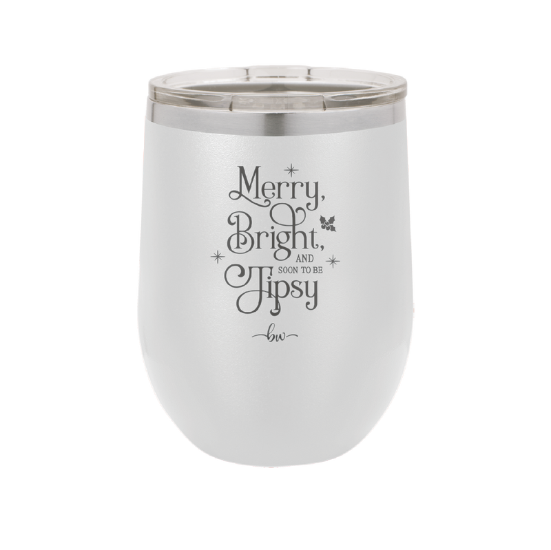 Merry, Bright, and Soon to be Tipsy - Laser Engraved Stainless Steel Drinkware - 1499 -