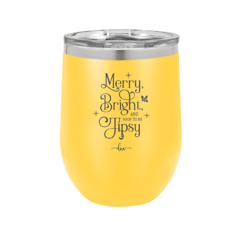 Merry, Bright, and Soon to be Tipsy - Laser Engraved Stainless Steel Drinkware - 1499 -