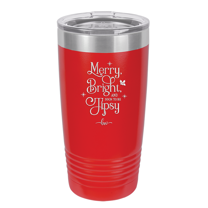 Merry, Bright, and Soon to be Tipsy - Laser Engraved Stainless Steel Drinkware - 1499 -