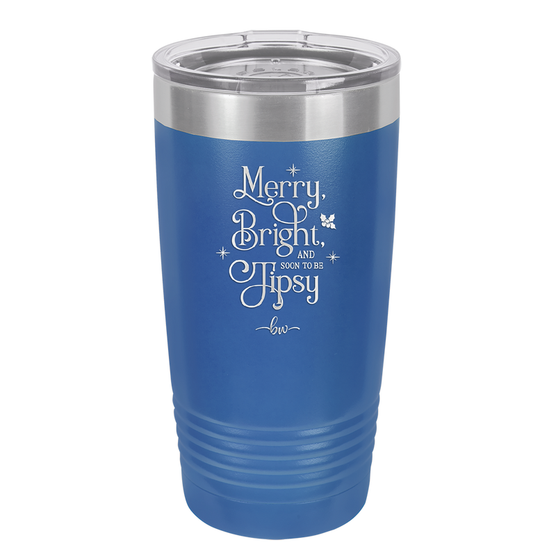 Merry, Bright, and Soon to be Tipsy - Laser Engraved Stainless Steel Drinkware - 1499 -