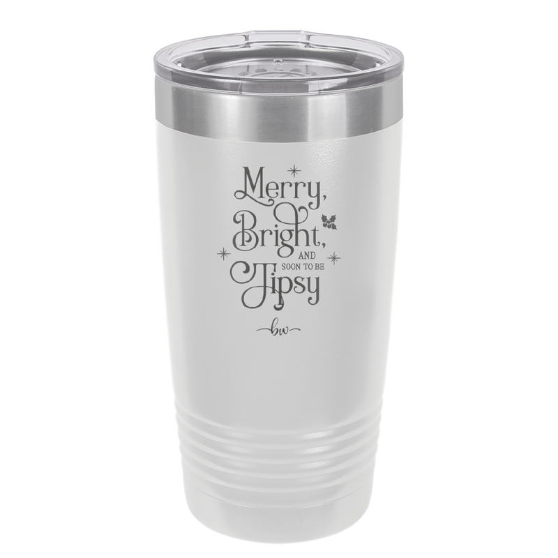 Merry, Bright, and Soon to be Tipsy - Laser Engraved Stainless Steel Drinkware - 1499 -