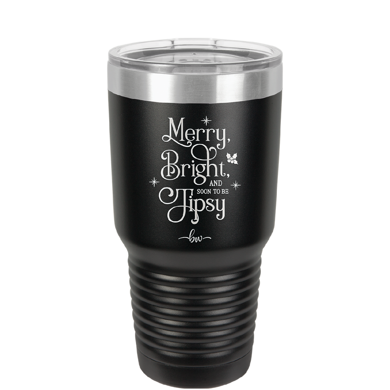 Merry, Bright, and Soon to be Tipsy - Laser Engraved Stainless Steel Drinkware - 1499 -