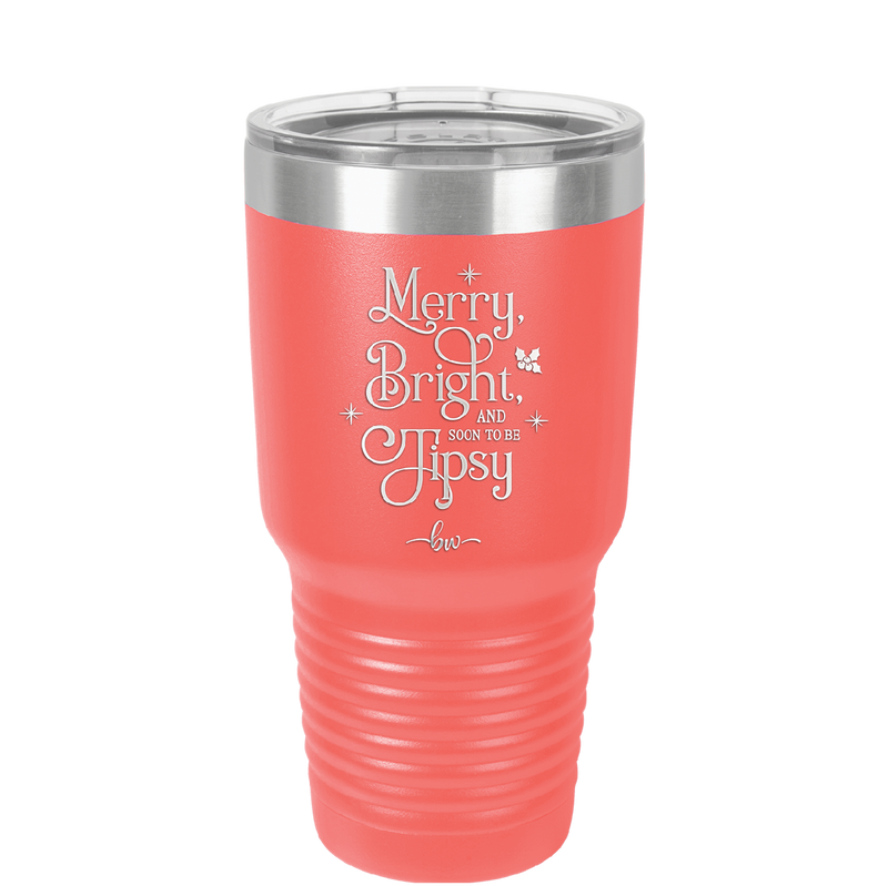 Merry, Bright, and Soon to be Tipsy - Laser Engraved Stainless Steel Drinkware - 1499 -