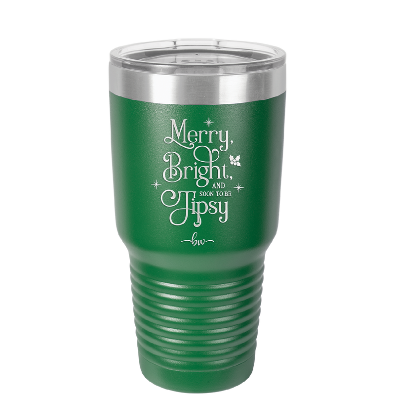 Merry, Bright, and Soon to be Tipsy - Laser Engraved Stainless Steel Drinkware - 1499 -