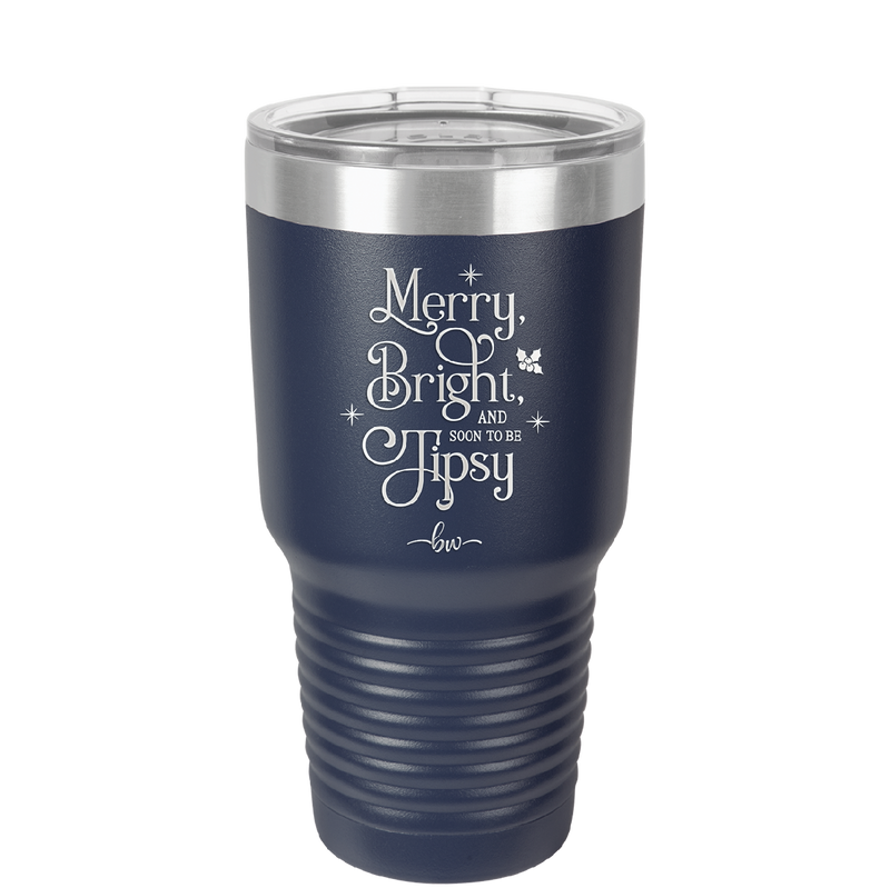 Merry, Bright, and Soon to be Tipsy - Laser Engraved Stainless Steel Drinkware - 1499 -