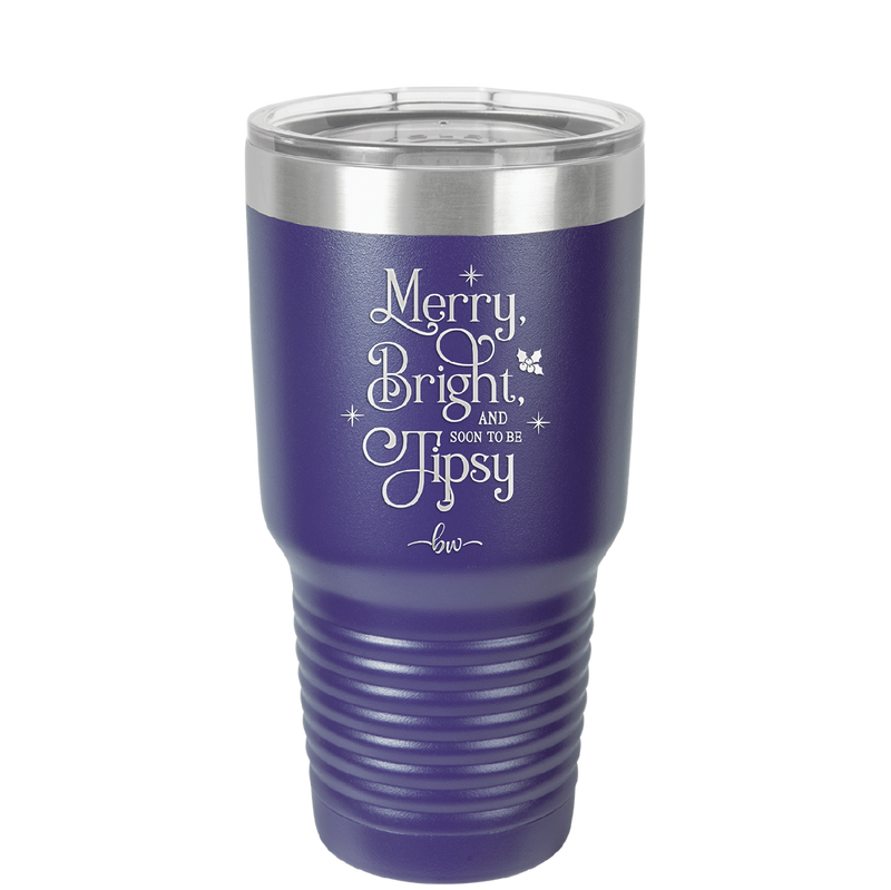 Merry, Bright, and Soon to be Tipsy - Laser Engraved Stainless Steel Drinkware - 1499 -