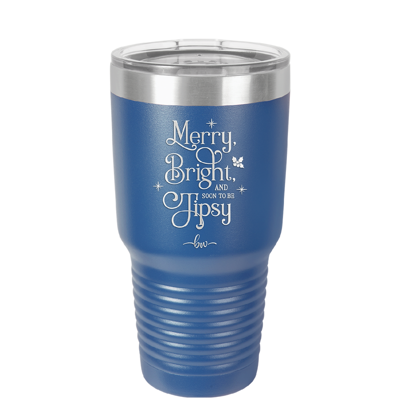 Merry, Bright, and Soon to be Tipsy - Laser Engraved Stainless Steel Drinkware - 1499 -