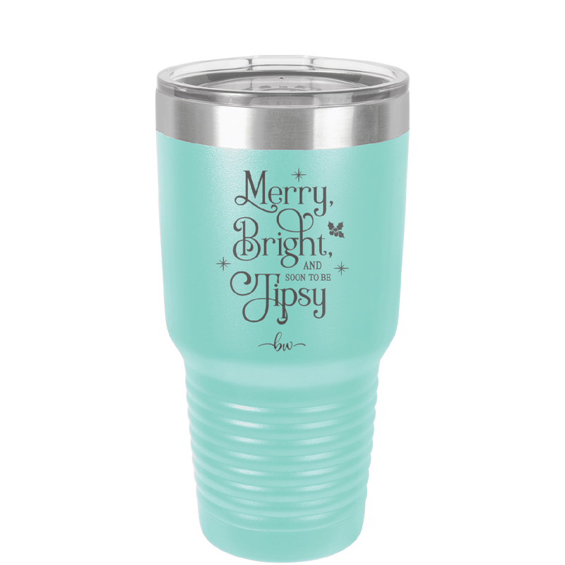 Merry, Bright, and Soon to be Tipsy - Laser Engraved Stainless Steel Drinkware - 1499 -