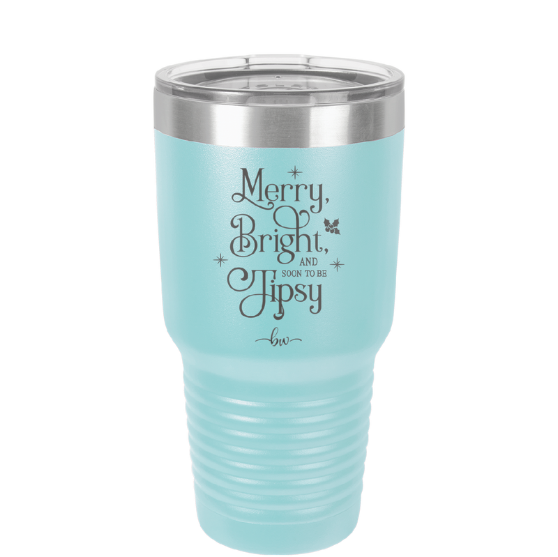 Merry, Bright, and Soon to be Tipsy - Laser Engraved Stainless Steel Drinkware - 1499 -