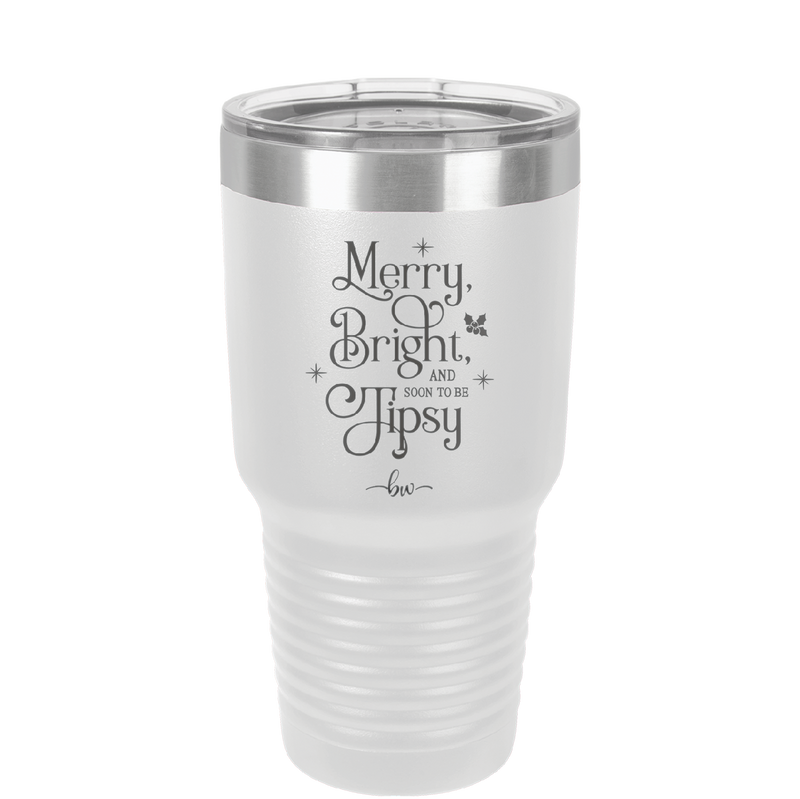 Merry, Bright, and Soon to be Tipsy - Laser Engraved Stainless Steel Drinkware - 1499 -