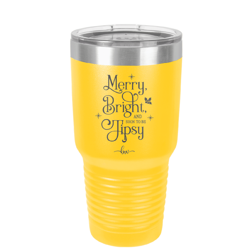 Merry, Bright, and Soon to be Tipsy - Laser Engraved Stainless Steel Drinkware - 1499 -