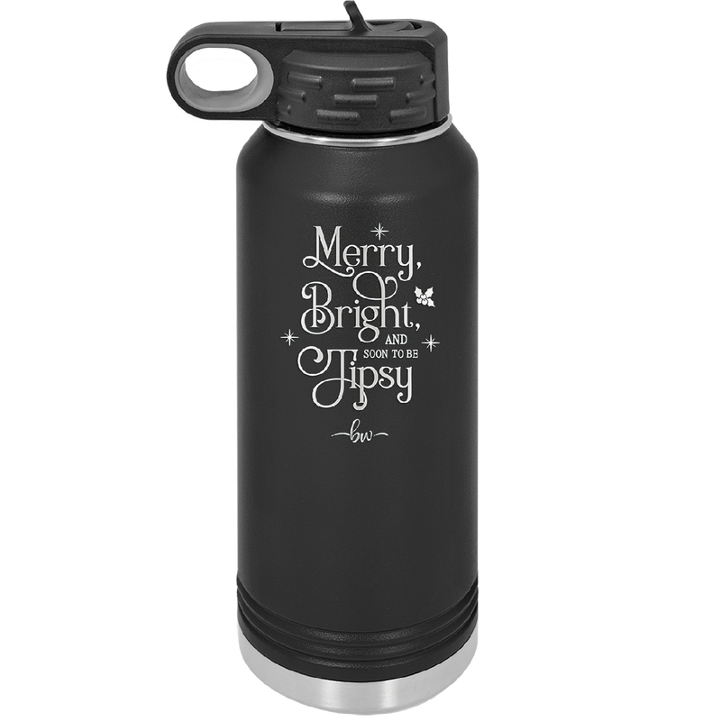 Merry, Bright, and Soon to be Tipsy - Laser Engraved Stainless Steel Drinkware - 1499 -