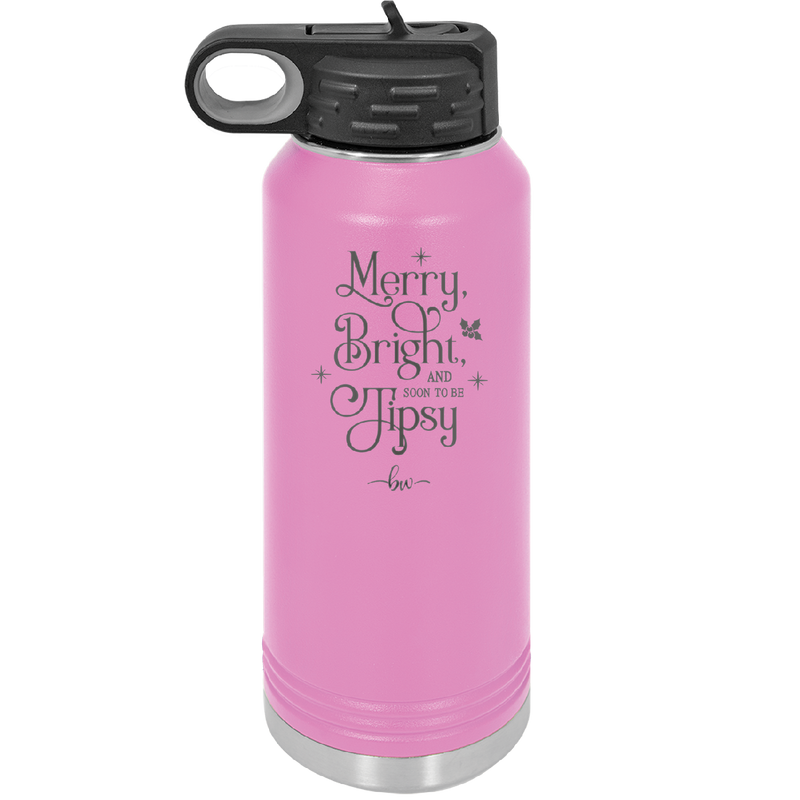 Merry, Bright, and Soon to be Tipsy - Laser Engraved Stainless Steel Drinkware - 1499 -