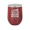 Dear Santa, Define Good - Laser Engraved Stainless Steel Drinkware - 1503 -