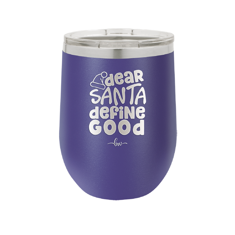 Dear Santa, Define Good - Laser Engraved Stainless Steel Drinkware - 1503 -