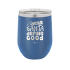 Dear Santa, Define Good - Laser Engraved Stainless Steel Drinkware - 1503 -