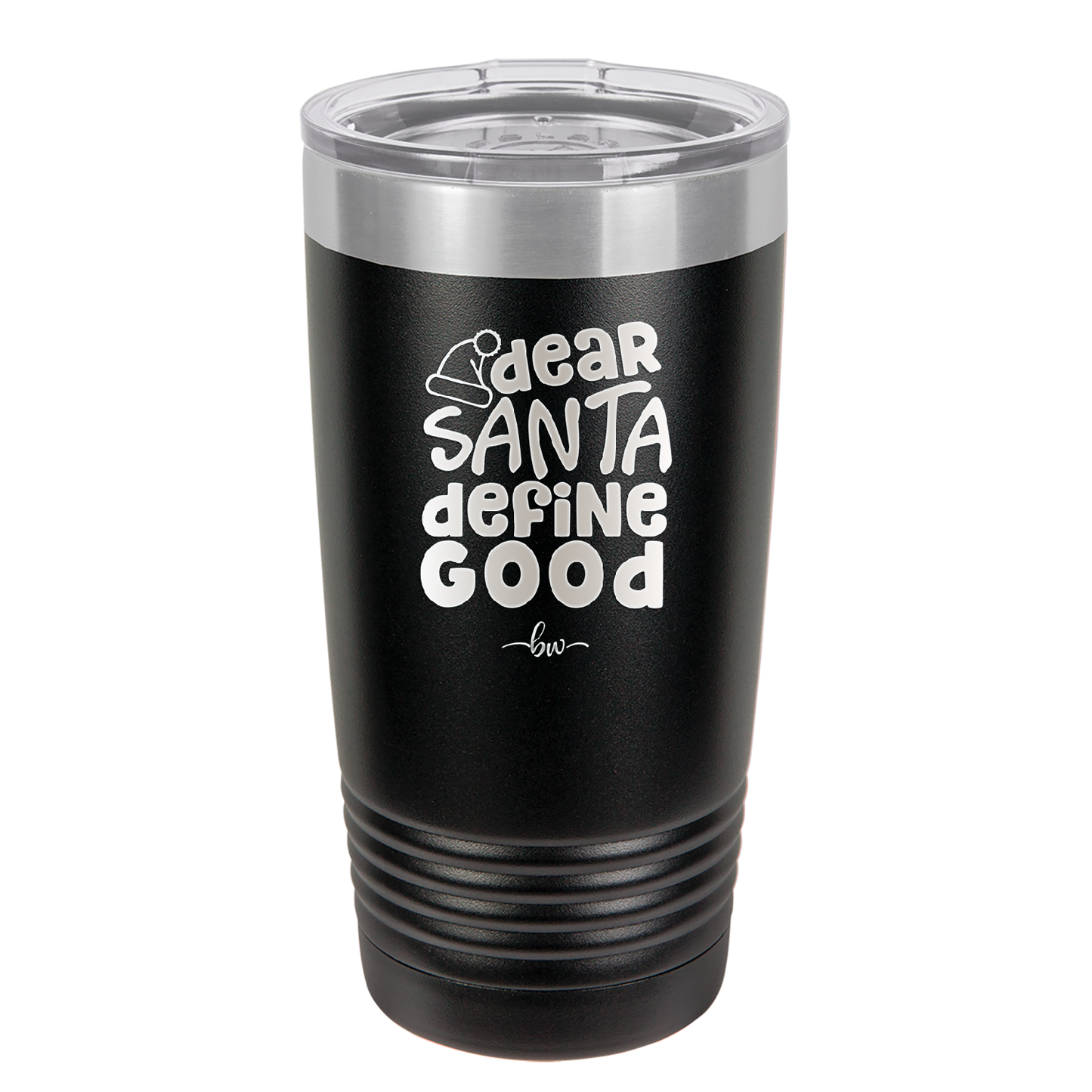 Dear Santa, Define Good - Laser Engraved Stainless Steel Drinkware - 1503 -