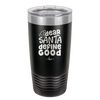 Dear Santa, Define Good - Laser Engraved Stainless Steel Drinkware - 1503 -