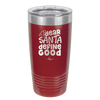 Dear Santa, Define Good - Laser Engraved Stainless Steel Drinkware - 1503 -