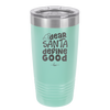 Dear Santa, Define Good - Laser Engraved Stainless Steel Drinkware - 1503 -