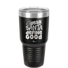 Dear Santa, Define Good - Laser Engraved Stainless Steel Drinkware - 1503 -