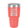 Dear Santa, Define Good - Laser Engraved Stainless Steel Drinkware - 1503 -