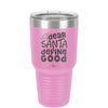 Dear Santa, Define Good - Laser Engraved Stainless Steel Drinkware - 1503 -