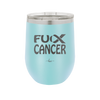 Fuck Cancer with Ribbon - Laser Engraved Stainless Steel Drinkware - 1524 -