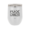 Fuck Cancer with Ribbon - Laser Engraved Stainless Steel Drinkware - 1524 -