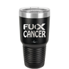 Fuck Cancer with Ribbon - Laser Engraved Stainless Steel Drinkware - 1524 -