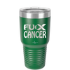 Fuck Cancer with Ribbon - Laser Engraved Stainless Steel Drinkware - 1524 -