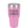 Fuck Cancer with Ribbon - Laser Engraved Stainless Steel Drinkware - 1524 -