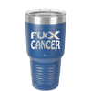 Fuck Cancer with Ribbon - Laser Engraved Stainless Steel Drinkware - 1524 -