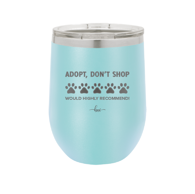 Adopt. 5 Paws. Would Highly Recommend - Laser Engraved Stainless Steel Drinkware - 1538 -