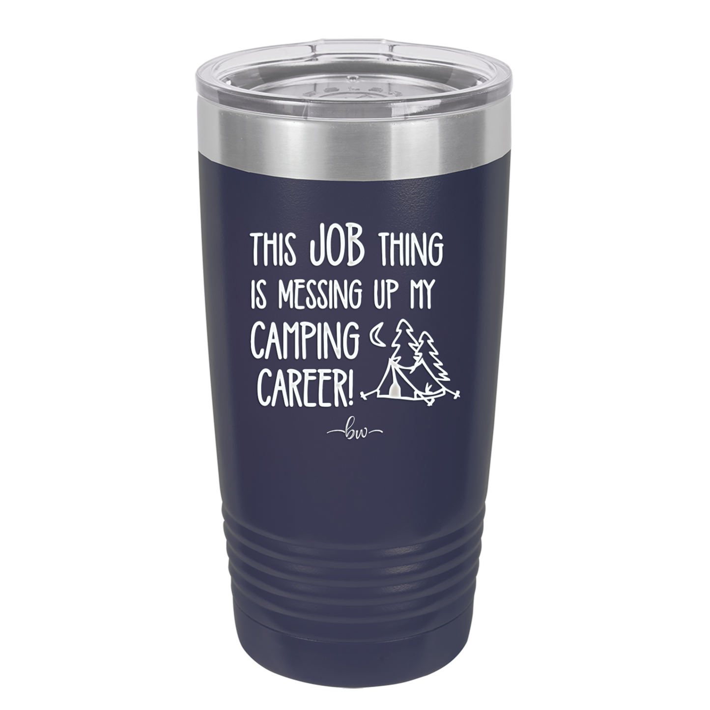 This Job Thing is Messing Up My Camping Career - Laser Engraved Stainless Steel Drinkware - 1564 -