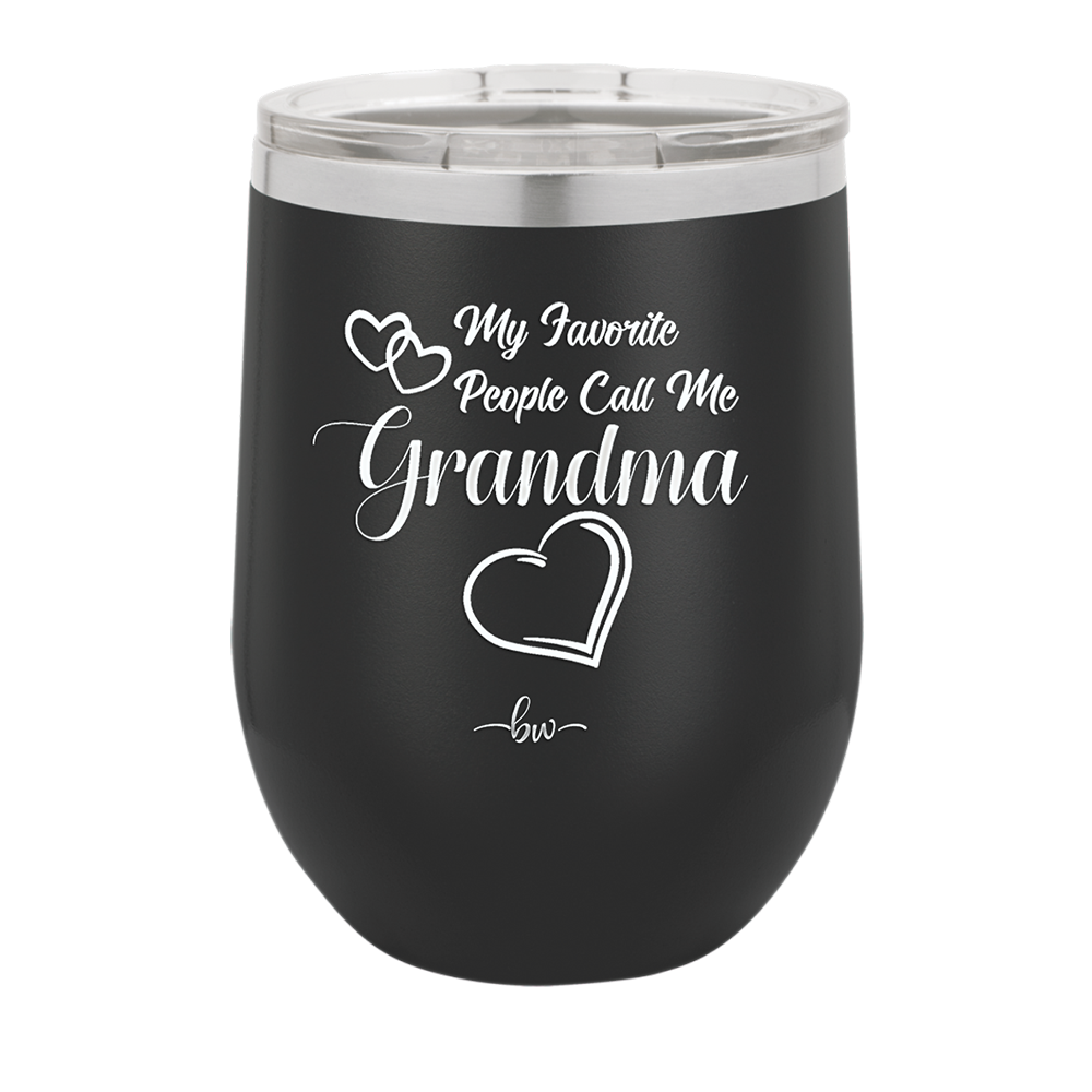 My Favorite People Call Me Grandma - Laser Engraved Stainless Steel Drinkware - 1579 -