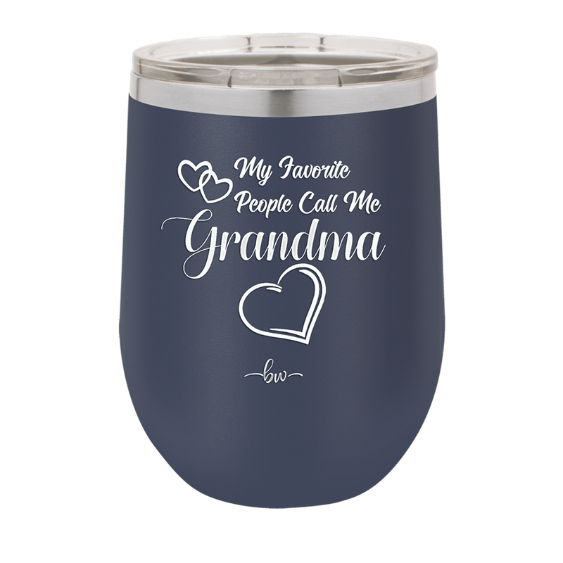 My Favorite People Call Me Grandma - Laser Engraved Stainless Steel Drinkware - 1579 -