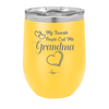 My Favorite People Call Me Grandma - Laser Engraved Stainless Steel Drinkware - 1579 -