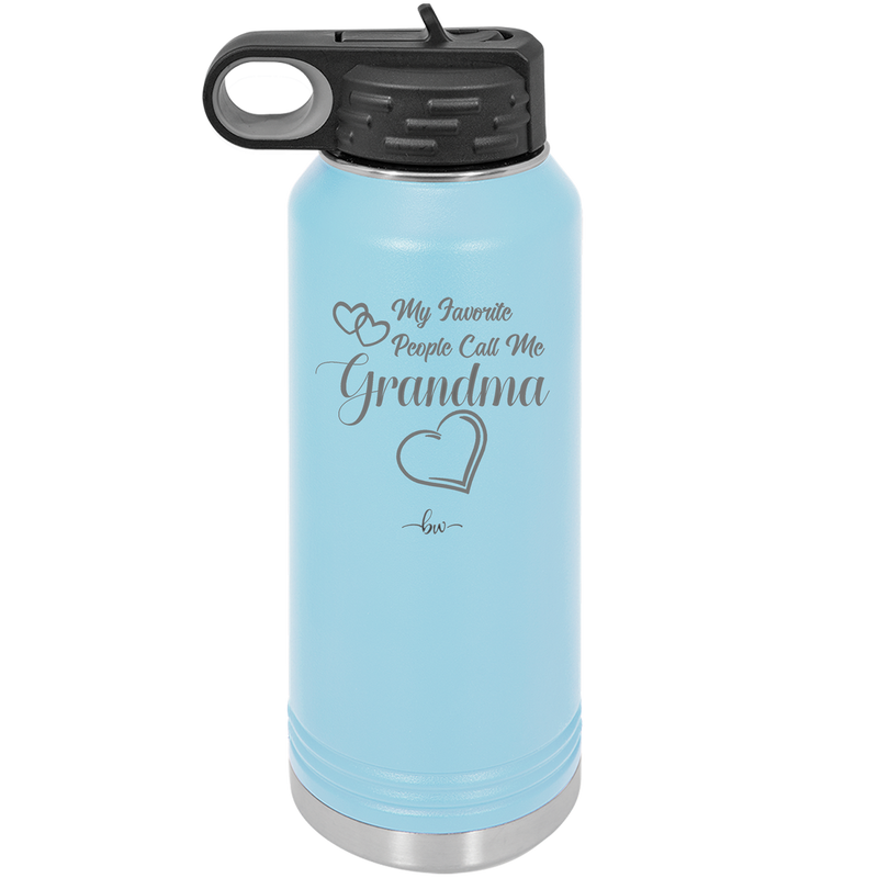 My Favorite People Call Me Grandma - Laser Engraved Stainless Steel Drinkware - 1579 -