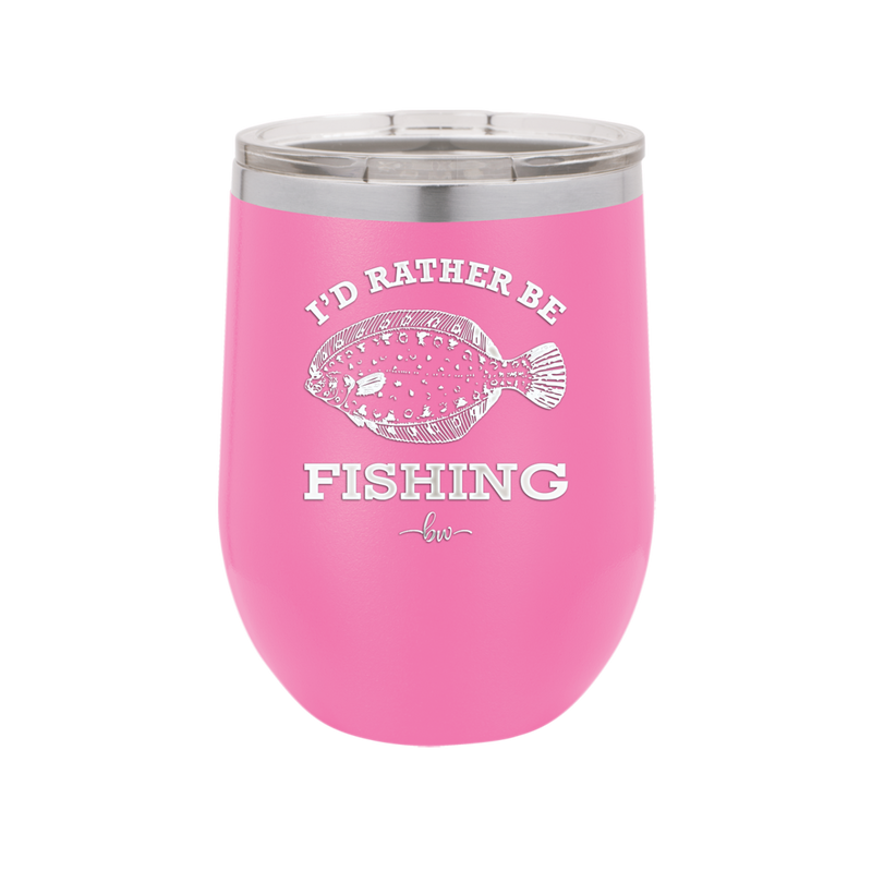 I'd Rather Be Fishing Flounder - Laser Engraved Stainless Steel Drinkware - 1587 -