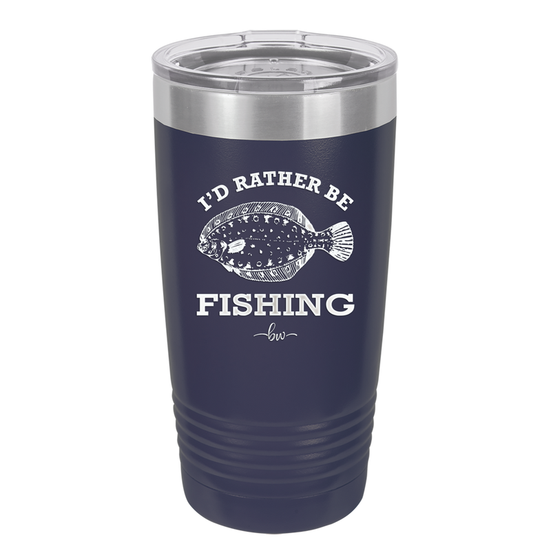 I'd Rather Be Fishing Flounder - Laser Engraved Stainless Steel Drinkware - 1587 -